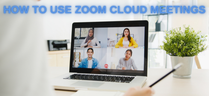 How to Use ZOOM Cloud Meetings