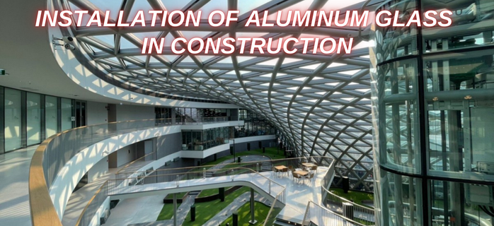 Installation of aluminum glass in construction