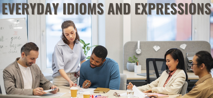 Everyday Idioms and Expressions
