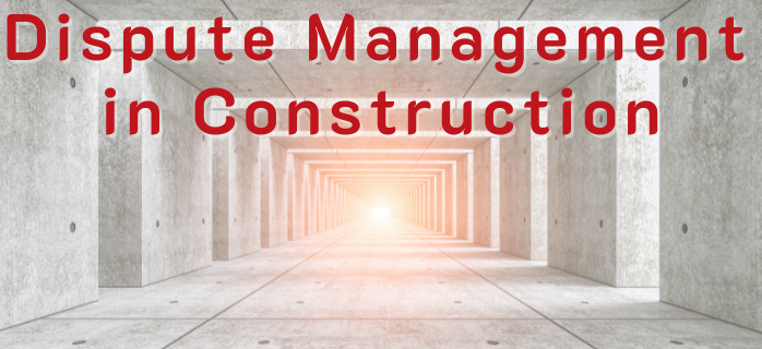 Dispute Management in Construction