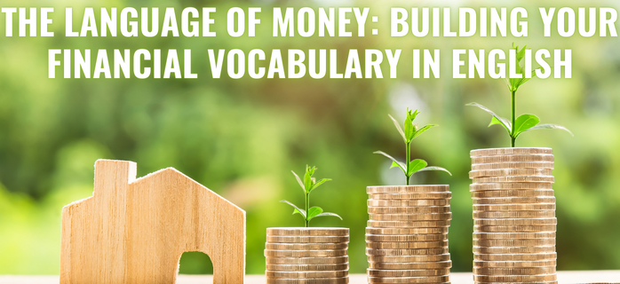The Language of Money: Building Your Financial Vocabulary in English