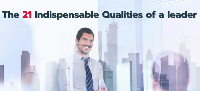 The 21 Indispensable Qualities of a  Leader